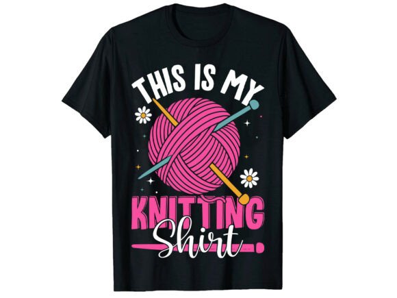 Funny Knitting T-Shirt Design Graphics for Real T-Shirt Designs